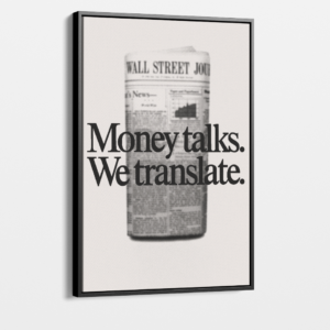 "Money Talks. We Translate."